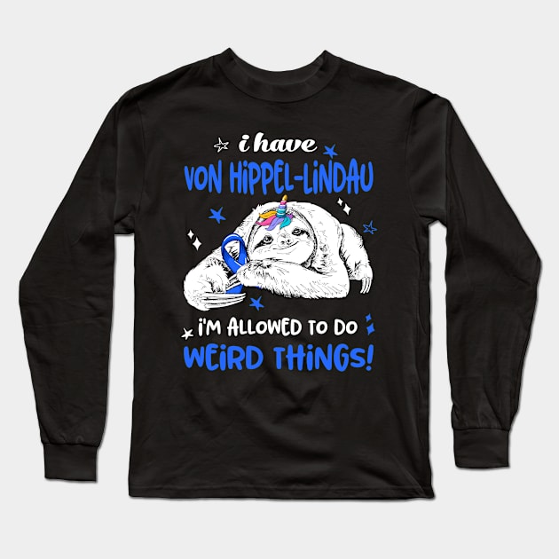 I have Von Hippel-Lindau i'm allowed to do Weird Thing! Long Sleeve T-Shirt by ThePassion99